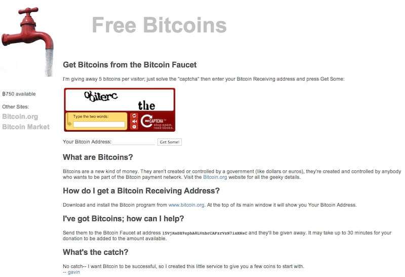 نمایی از اولین فاست بیتکوین (سال ۲۰۱۰): این وبسایت ساده با عنوان "Free Bitcoins" به هر کاربر در ازای حل یک کپچا، ۵ بیتکوین جایزه میداد. در پایین صفحه توضیح داده شده بود که هدف از این کار، موفقیت و گسترش پروژه بیتکوین از طریق در اختیار قرار دادن چند سکه رایگان به افراد است (پیامی از گوین: "No catch -- I want Bitcoin to be successful, so I created this little service to give you a few coins to start with.").